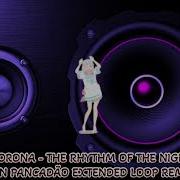 CORONA THE RHYTHM OF THE NIGHT DJ JOHN PANCADÃO EXTENDED LOOP REMIX 2026