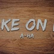 A Ha Take On Me Lyrics
