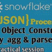 JSON Processing Object Construct Array Agg Parse Json Flattening Json Data Snowflake