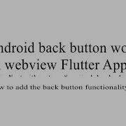 How To Add The Back Button Functionality In Flutter Android Back Button In WebView Controller