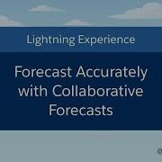 Forecast Accurately With Collaborative Forecasts In Lightning Experience Salesforce