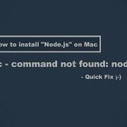 How To Install Node Js On Mac Mac Terminal Command Not Found Node