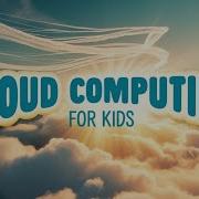Cloud Computing For Kids Fun Kids Explanation STEM For Kids