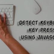 Detect Keyboard Key Press Using JavaScript
