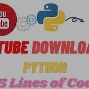 Youtube Downloader In Python With 15 Lines Of Code Pythonyoutube Pythontutotrials