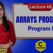 C 49 Arrays In C Part 4 Array Program 1 C Programming Tutorials