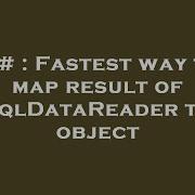 C Fastest Way To Map Result Of SqlDataReader To Object
