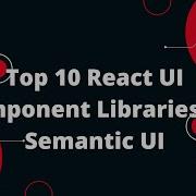 Top 10 React UI Component Libraries 8 Semantic UI