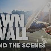 Behind The Scenes Of The Dawn Wall Film