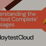 Understand The Playtest Complete Messages