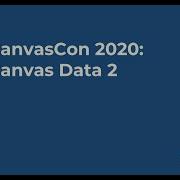 CanvasCon Online 2020 A Conversation About Canvas Data 2