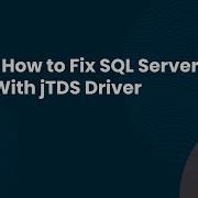 Part 1 How To Fix SQL Server IO Error With JTDS Driver