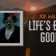 Joe Walsh Life S Been Good Lyrics