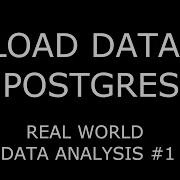 UPLOAD DATA TO POSTGRES Real World Data Analysis 1