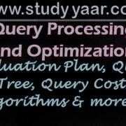 Query Processing And Optimization Query Tree Evaluation Plan Engine Query Cost Algorithms