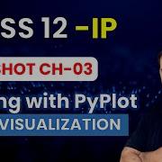 One Shot Video Ch 3 Plotting With PyPlot Data Visualization Class 12 Informatics Practices