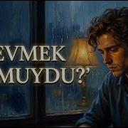 Sevmek Bu Muydu Kalbe Dokunan Şarkılar Official Music Video
