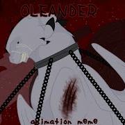 OLEANDER Animation Meme