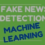 Fake News Detection Using Python And Machine Learning