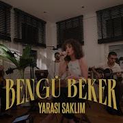 Bengü Beker Yarası Saklım Live