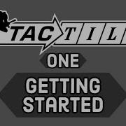 Tactile Tutorial 1 Getting Started