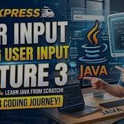 Java Lecture 3 User Input In Java Using Scanner Class Complete Tutorial