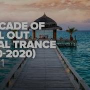 CHILL OUT VOCAL TRANCE 2010 2020 PART ONE