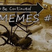 To Be Continued MEME BEST FAILS Edition 1