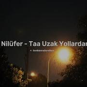 Nilüfer Ta Uzak Yollardan Lyrics Sözler