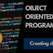 Object Oriented Programming In Python 1 Creating Classes And Objects