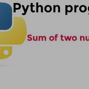 Write A Python Program To Input Two Numbers And Print Sum Of Two Nunbers Sum Of Two Nunbers