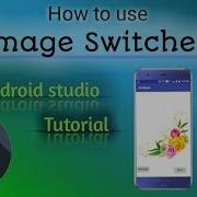 How To Use Image Switcher In Android Application Android Studio 3 1 2 Tutorial 2018