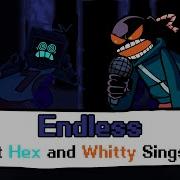 Endless But Hex And Whitty Sings It Friday Night Funkin Cover