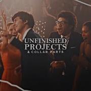 Unfinished Projects Collab Parts 1