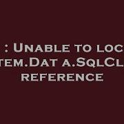 C Unable To Locate System Data SqlClient Reference