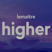 Lemaitre Higher Lyrics LemaitreMusic