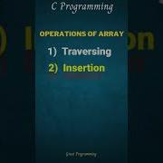 Operations Of Array In C Programming Traversing Insertion Deletion Searching Sorting Shorts