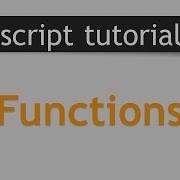 JavaScript Tutorial 7 JavaScript Functions