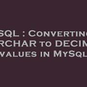 SQL Converting VARCHAR To DECIMAL Values In MySql