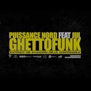 Puissance Nord Ghettofunk Feat Jul Son Officiel