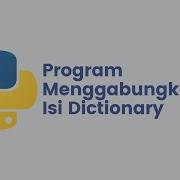Tutorial Membuat Program Menggabungkan Isi Dictionary Di Python