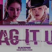 BLACKPINK Bag It Up Color Coded Lyrics By Yeontani Al ORIGINAL SONG