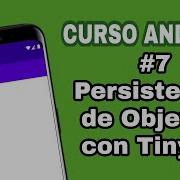 CURSO ANDROID 7 PERSISTENCIA DE OBJETOS CON TINYDB