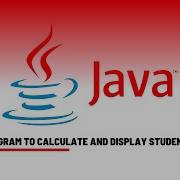 Java Program To Calculate And Display Student Grades