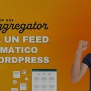 Usar WP RSS Aggregator Para Crear Un Feed Automático En WordPress