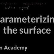 Surface Integral Ex2 Part 1 Parameterizing The Surface Multivariable Calculus Khan Academy