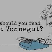 Why Should You Read Kurt Vonnegut Mia Nacamulli