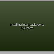 Installing Local Package To PyCharm